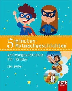 5-Minuten-Mutmachgeschichten - Köhler, Ilka