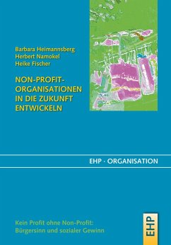 Non-Profit-Organisationen in die Zukunft entwickeln (eBook, ePUB) - Heimannsberg, Barbara; Namokel, Herbert; Fischer, Heike