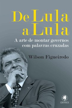 De Lula a Lula (eBook, ePUB) - Figueiredo, Wilson