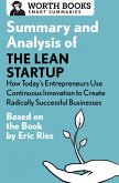 Summary and Analysis of The Lean Startup: How Today's Entrepreneurs Use Continuous Innovation to Create Radically Successful Businesses (eBook, ePUB) Summary and Analysis of The Lean Startup: How Today's Entrepreneurs Use Continuous Innovation to Create Radically Successful Businesses (eBook, ePUB)
