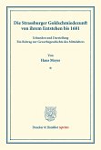 Die Strassburger Goldschmiedezunft von ihrem Entstehen bis 1681.