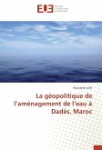 La géopolitique de l¿aménagement de l¿eau à Dadès, Maroc