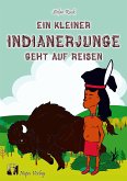 Ein kleiner Indianerjunge geht auf Reisen (eBook, ePUB)