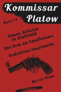 Kommissar Platow - Buch 1-3.: Sieben Schüsse im Stadtwald. Das Grab am Kapellenberg. Endstation Hauptwache.