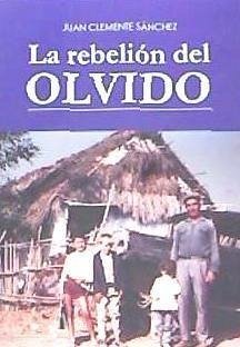 La rebelión del olvido - Clemente Sánchez, Juan; Rodríguez Almodóvar, Antonio; Vélez Nieto, Francisco . . . [et al.