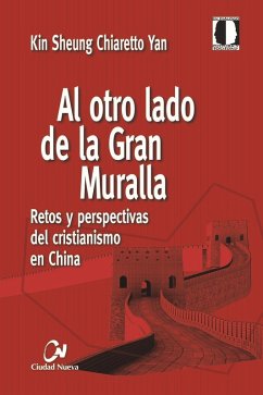 Cover Al otro lado de la Gran Muralla : retos y perspectivas del cristianismo en China