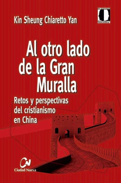 Al otro lado de la Gran Muralla : retos y perspectivas del cristianismo en China