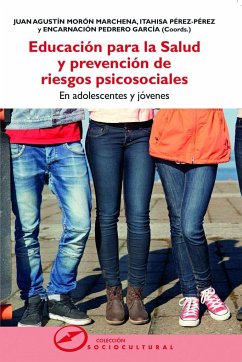 Educación para la salud y prevención de riesgos psicosociales : en adolescentes y jóvenes - Morón Marchena, Juan Agustín