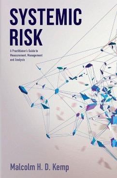Systemic Risk: A Practitioner's Guide to Measurement, Management and Analysis - Kemp, Malcolm