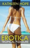 Erotica: Tropical Pleasure (eBook, ePUB) Erotica: Tropical Pleasure (eBook, ePUB)