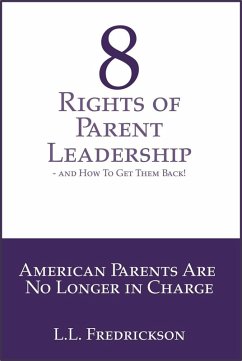 8 Rights of Parent Leadership- And How to Get Them Back! (eBook, ePUB) - Fredrickson, L. L.