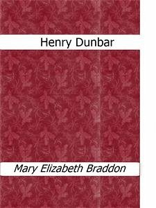 Henry Dunbar (eBook, ePUB) - Elizabeth Braddon, Mary