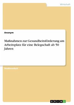 Maßnahmen zur Gesundheitsförderung am Arbeitsplatz für eine Belegschaft ab 50 Jahren