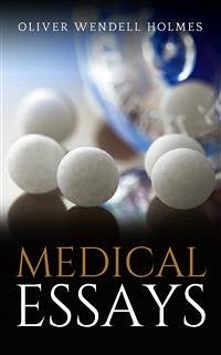 Medical Essays (eBook, ePUB) - Wendell Holmes, Oliver