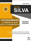 Metodo Silva. Programmare la mente in Alfa con le affermazioni (eBook, ePUB)