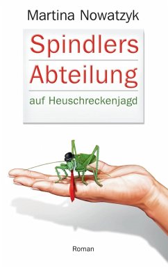 Spindlers Abteilung auf Heuschreckenjagd (eBook, ePUB) Spindlers Abteilung auf Heuschreckenjagd (eBook, ePUB)