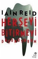 Her Seyi Bitirmeyi Düsünüyorum - Reid, Iain