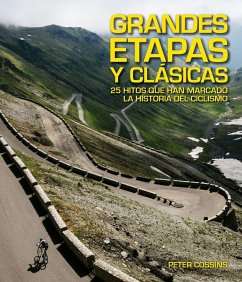 Grandes etapas y clásicas : 25 hitos que han marcado la historia del ciclismo - Cossins, Peter