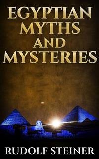 Egyptian Myths And Mysteries (eBook, ePUB) - Steiner, Rudolf