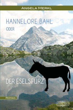 Hannelore Bahl oder der Eselsfurz - Merkl, Angela