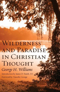 Wilderness and Paradise in Christian Thought - Williams, George H.; Smith, James D. Iii