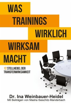 Was Trainings wirklich wirksam macht - Weinbauer-Heidel, Ina;Ibeschitz-Manderbach, Masha