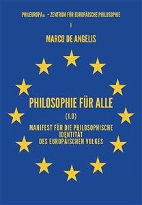 Philosophie für alle (1.0) Manifest für die philosophische Identität des europäischen Volkes
