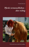 Pferde vermenschlichen - aber richtig (eBook, ePUB)