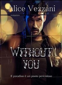 Without you (eBook, ePUB) - Vezzani, Alice