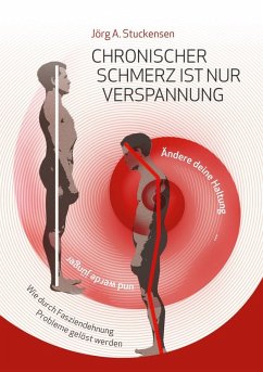 Chronischer Schmerz ist nur Verspannung (eBook, ePUB) - Stuckensen, Jörg A.