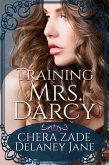 Training Mrs. Darcy (Mr. Darcy's Dark Desires, #1) (eBook, ePUB)