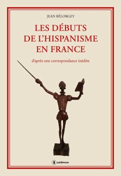 Cover Les débuts de l'hispanisme en France (eBook, ePUB)