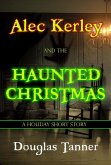 Alec Kerley and the Haunted Christmas (Alec Kerley and the Monster Hunters, #3.5) (eBook, ePUB)
