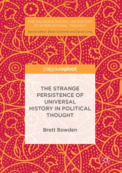 The Strange Persistence of Universal History in Political Thought - Bowden, Brett