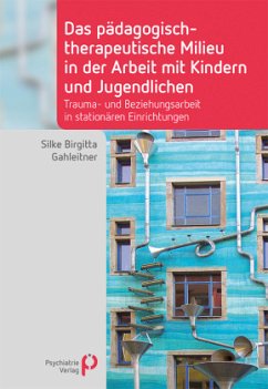 Das pädagogisch-therapeutische Milieu in der Arbeit mit Kindern und Jugendlichen - Gahleitner, Silke Birgitta