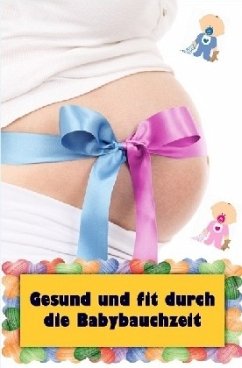 Gesund und fit durch die Babybauchzeit - Jonasson, Natalie