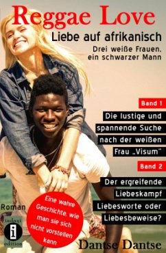 Reggae Love - Liebe auf afrikanisch: Drei weiße Frauen, ein schwarzer Mann (Sammelband) - Dantse, Dantse