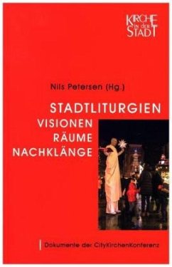 Stadtliturgien - Visionen, Räume, Nachklänge