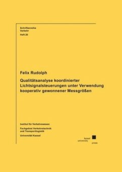 Qualitätsanalyse koordinierter Lichtsignalsteuerungen unter Verwendung kooperativ gewonnener Messgrößen - Rudolph, Felix