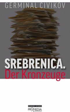 Srebrenica. Der Kronzeuge (eBook, ePUB) - Civikov, Germinal