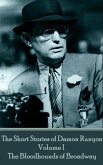 The Short Stories of Damon Runyon - Volume I - The Bloodhounds of Broadway (eBook, ePUB) The Short Stories of Damon Runyon - Volume I - The Bloodhounds of Broadway (eBook, ePUB)
