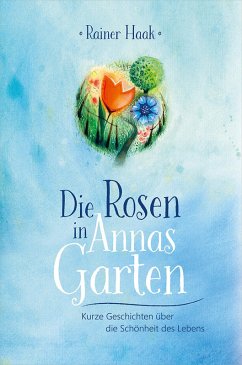 Die Rosen in Annas Garten (eBook, ePUB) - Haak, Rainer