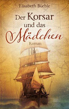 Der Korsar und das Mädchen (eBook, ePUB) - Büchle, Elisabeth