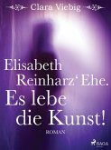 Elisabeth Reinharz' Ehe. Es lebe die Kunst! (eBook, ePUB)