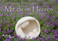 Mit dir im Herzen - Gedichte für Sternenmütter. Mit Skulpturen von Andrea Ohlsen. (eBook, ePUB) - Ohlsen, Inga Elisabeth