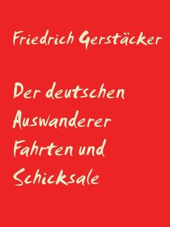 Der deutschen Auswanderer Fahrten und Schicksale (eBook, ePUB)