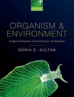 Organism and Environment: Ecological Development, Niche Construction, and Adaptation - Sultan, Sonia E.