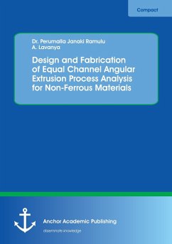 Design and Fabrication of Equal Channel Angular Extrusion Process Analysis for Non-Ferrous Materials - Janaki Ramulu, Perumalla;Lavanya, A.