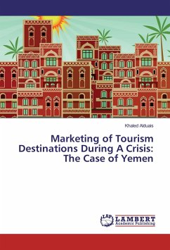 Marketing of Tourism Destinations During A Crisis: The Case of Yemen