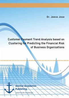 Customer Payment Trend Analysis based on Clustering for Predicting the Financial Risk of Business Organizations - Jose, Jeeva